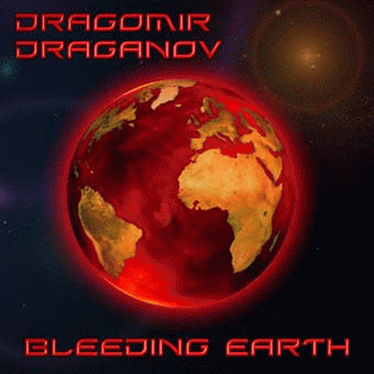 Dragomir Draganov : Bleeding Earth